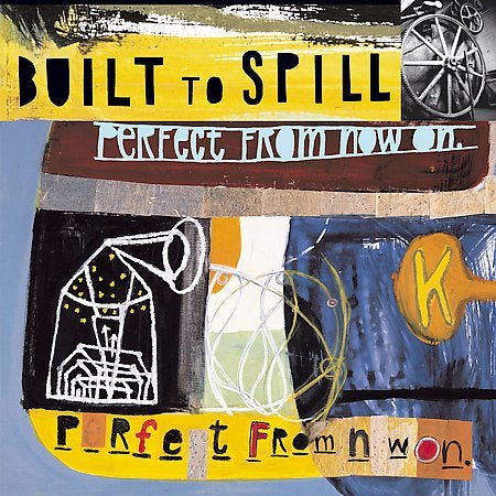 Built To Spill PERFECT FROM NOW ON