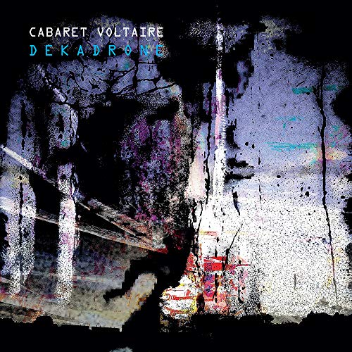 Cabaret Voltaire Dekadrone