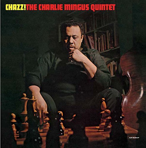 Charles Mingus Quintet/charles Mingus Chazz!