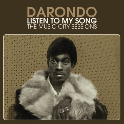 Darondo LISTEN TO MY SONG: THE MUSIC CITY SESSIONS