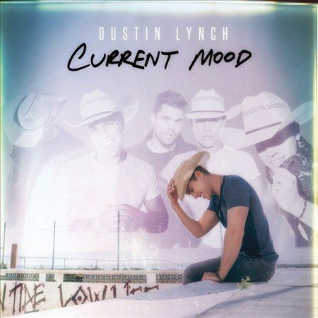 Dustin Lynch CURRENT MOOD