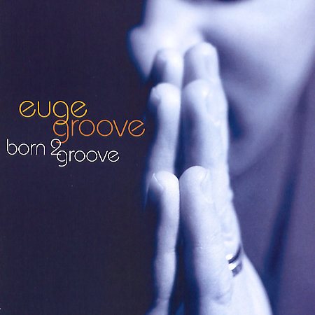 Euge Groove BORN 2 GROOVE