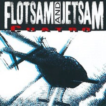 Flotsam & Jetsam CUATRO