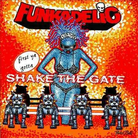 Funkadelic FIRST YA GOTTA SHAKE THE GATE