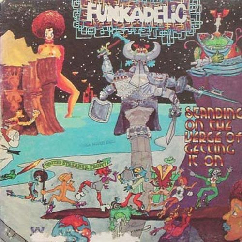 Funkadelic STANDING ON THE VERGE OF GETTING IT ON