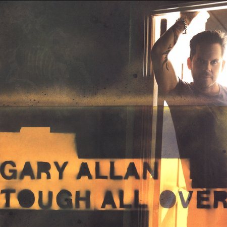 Gary Allan TOUGH ALL OVER