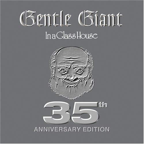 Gentle Giant In A Glass House: 35Th Anniversary Edition