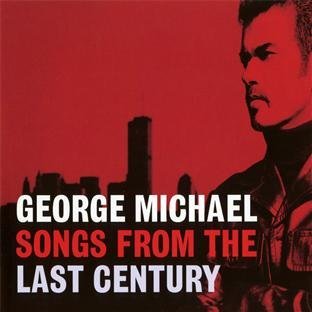 George Michael SONGS FROM THE LAST CENTURY