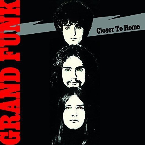 Grand Funk Railroad Closer To Home