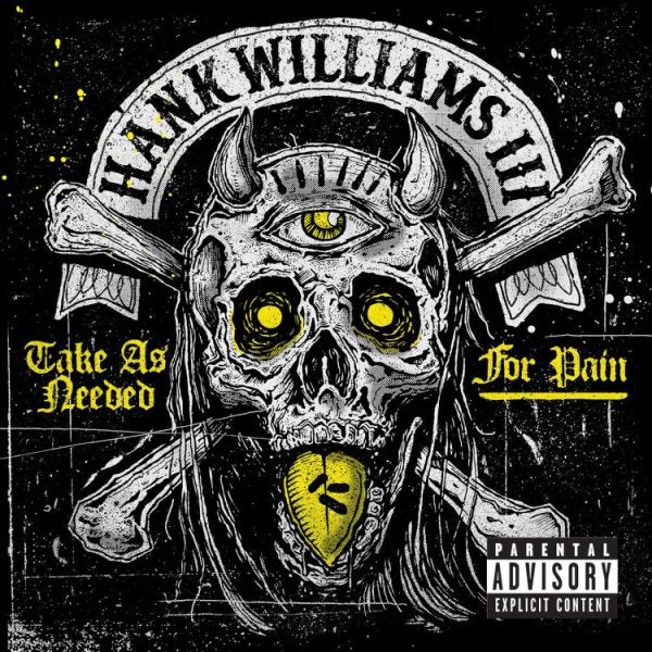 Hank Williams III TAKE AS NEEDED FOR PAIN