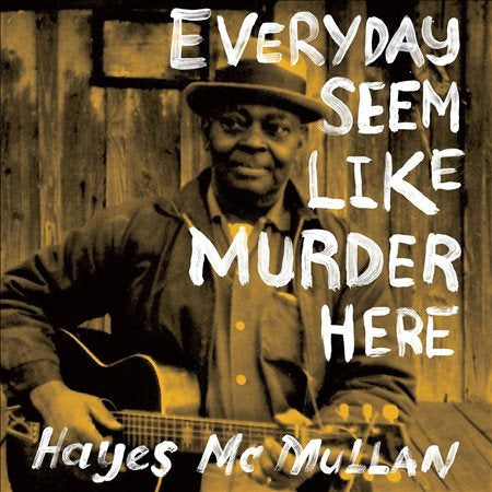 Hayes Mcmullen Everyday Seem Like Murder Here