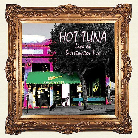 Hot Tuna LIVE AT SWEETWATER