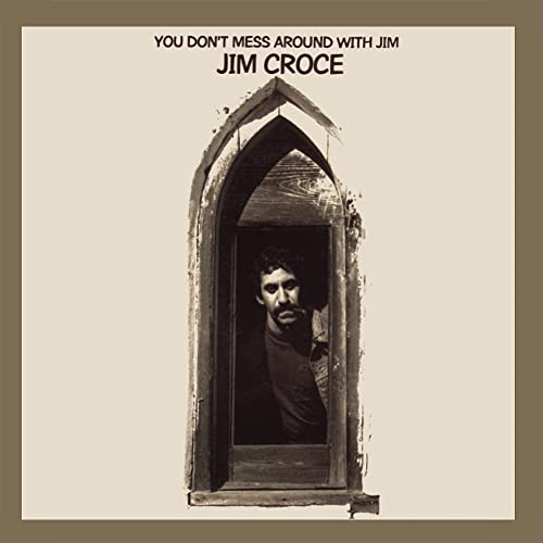 Jim Croce You Don't Mess Around With Jim (50th Anniversary)