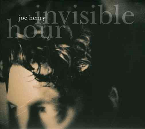 Joe Henry INVISIBLE HOUR