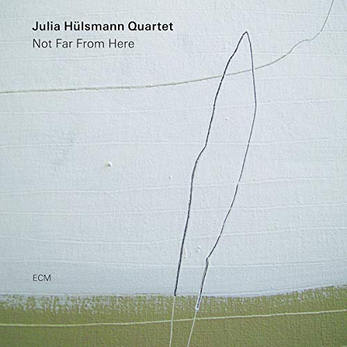 Julia Hulsmann Quartet Not Far From Here