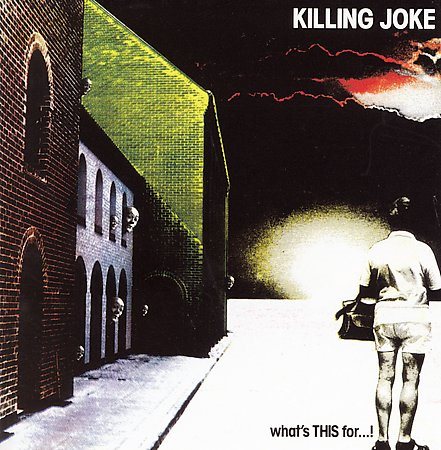 Killing Joke WHATS THIS FOR