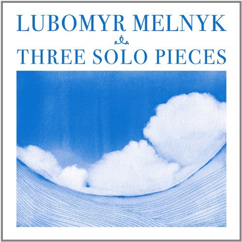 Lubomeyer Melnyk Three Solo Pieces