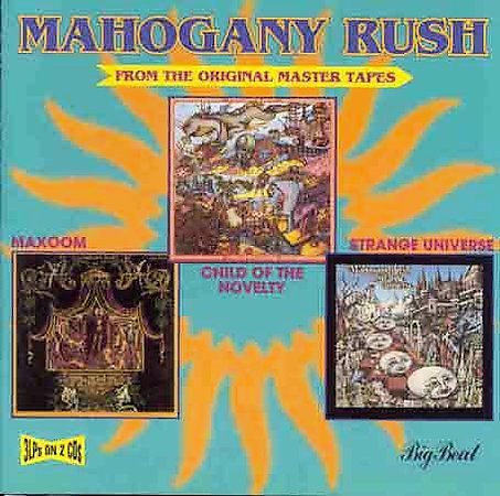 Mahogany Rush CHILD OF THE NOVELTY / STRANGE UNIVERSE / MAXOOM