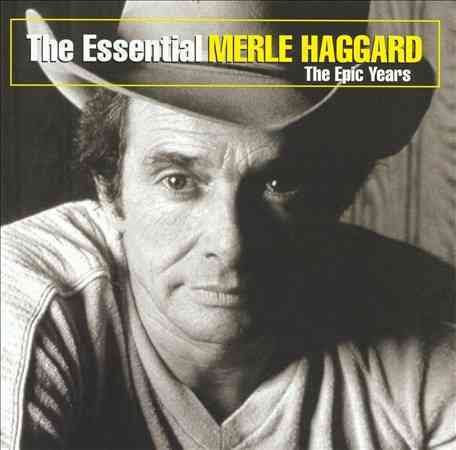 Merle Haggard ESSENTIAL MERLE HAGGARD: THE EPIC YEARS