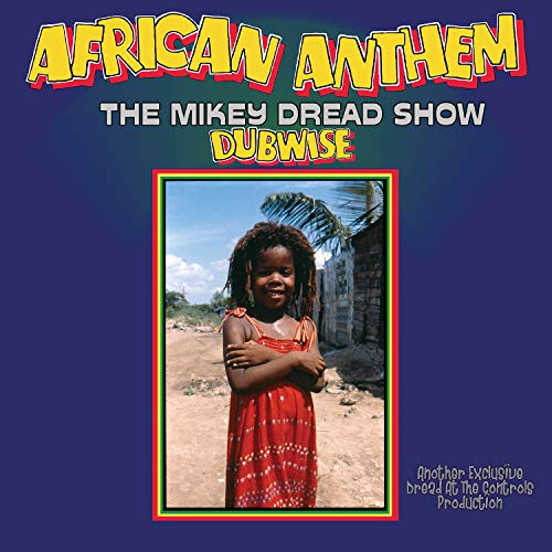 MIKEY DREAD AFRICAN ANTHEM DUBWISE (THE MIKEY DREAD SHOW)