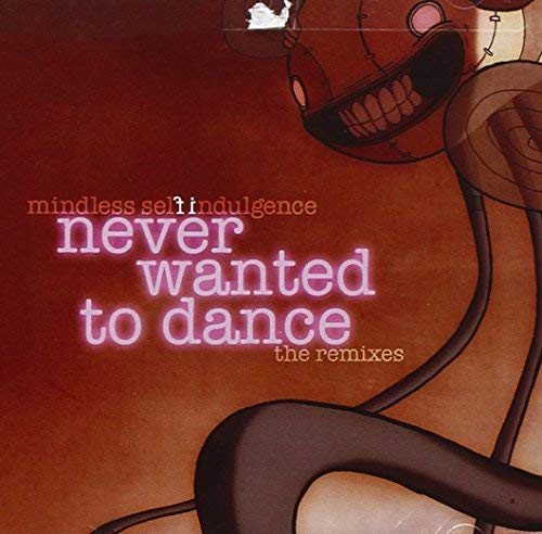 Mindless Self Indulgence Never Wanted To Dance