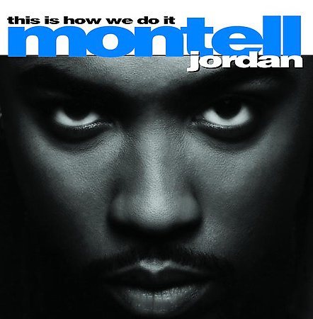 Montell Jordan THIS IS HOW WE DO IT