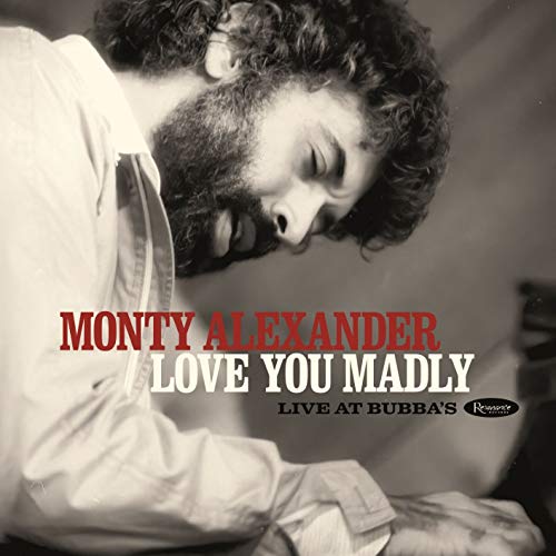 Monty Alexander Love You Madly: Live At Bubba’s [2 CD Deluxe Edition]