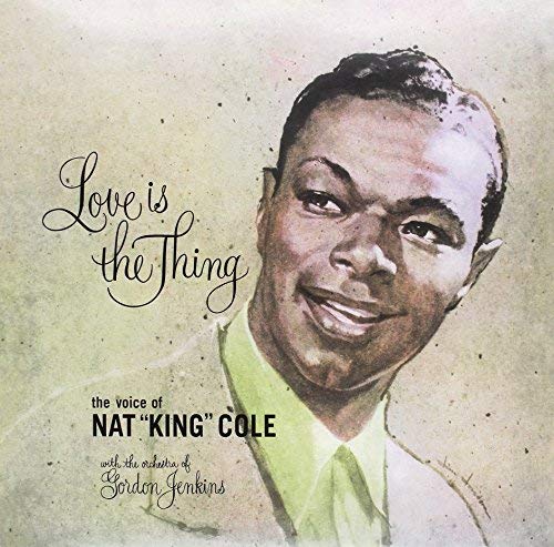 Nat King Cole Nat King Cole - Love Is The Thing