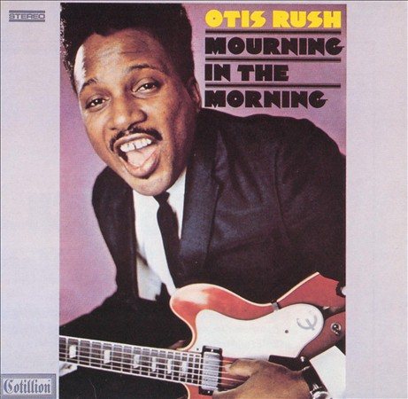 Otis Rush MOURNING IN THE MORNING