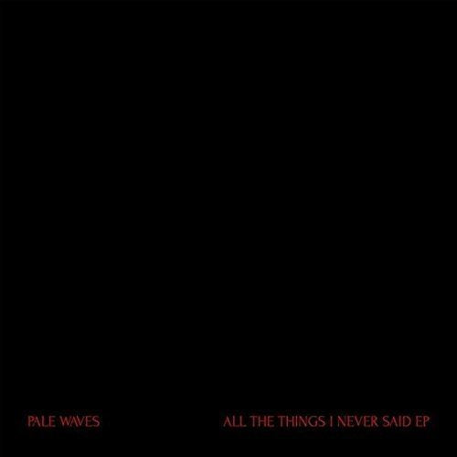 Pale Waves ALL THE THINGS I NEVER SAID [12"]