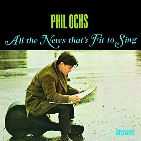 Phil Ochs All the News That's Fit to Sing