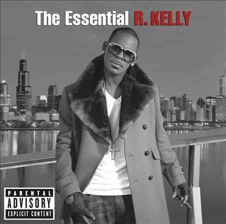 R. Kelly THE ESSENTIAL R. KELLY (EXPLICIT VERSION