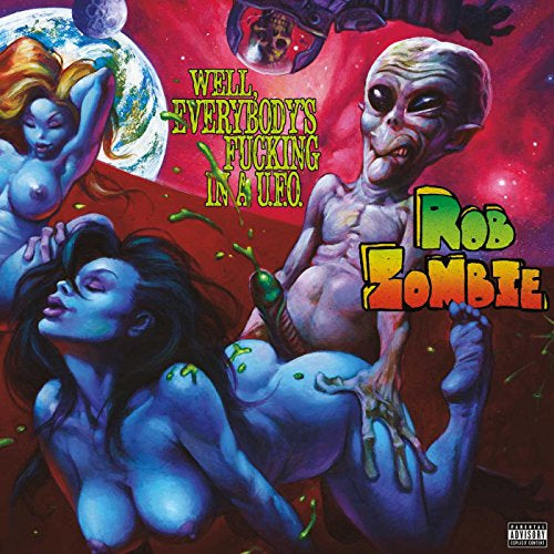 Rob Zombie WELL EVERYBODY'S FUCKING IN A U.F.O.