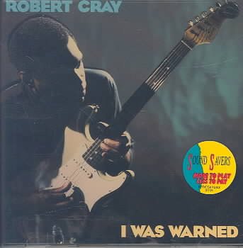 Robert Cray I WAS WARNED