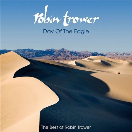 Robin Trower Day of the Eagle: The Best of Robin Trower