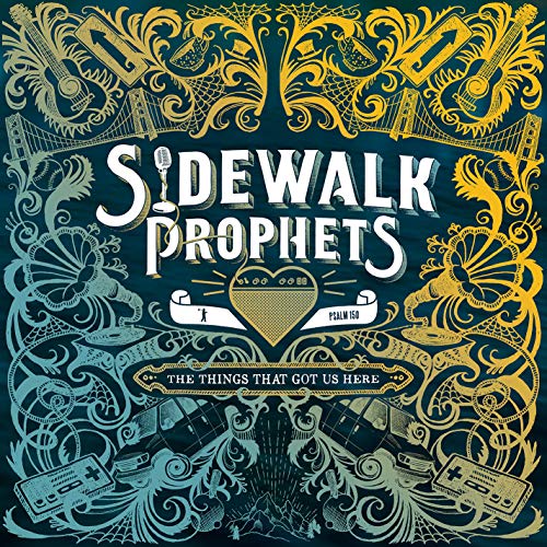 Sidewalk Prophets Things That Got Us Here