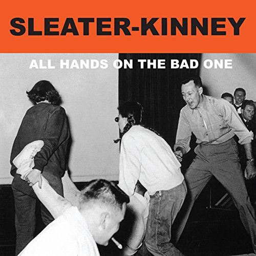 Sleater-Kinney All Hands On The Bad One