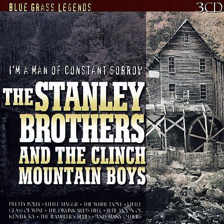 Stanley Brothers / Clinch Mountain Boys I'M A MAN OF CONSTANT SORROW