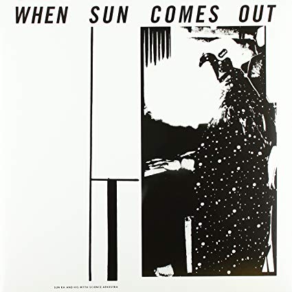 Sun Ra & His Myth Science Arkestra When Sun Comes Out