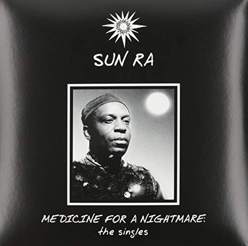 Sun Ra Medicine For A Nightmare