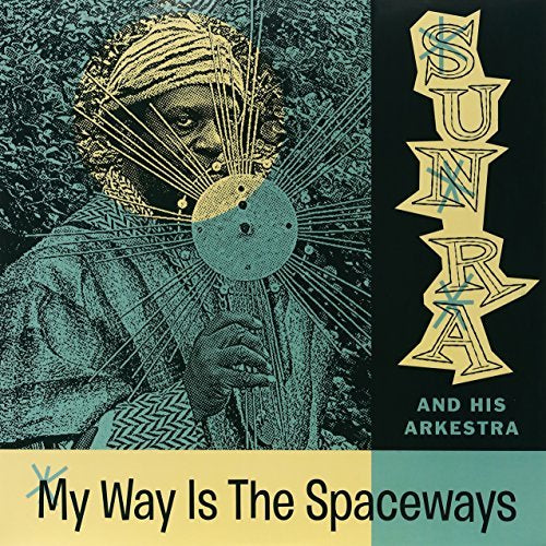 Sun Ra MY WAY IS THE SPACEWAYS