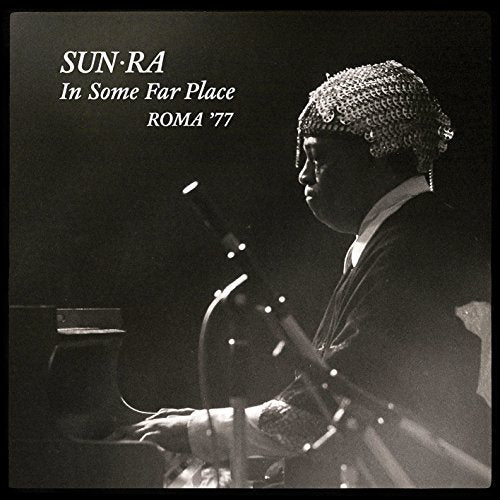 Sun Ra Sun Ra  In Some Far Place: Roma 77