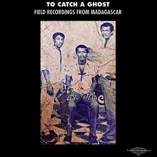 To Catch A Ghost: Field From Madagascar / Various TO CATCH A GHOST: FIELD FROM MADAGASCAR / VARIOUS