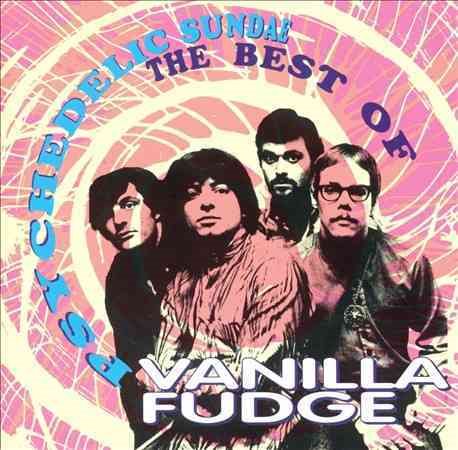 Vanilla Fudge PSYCHEDELIC SUNDAE: BEST OF