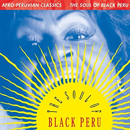 Various Artists Afro-Peruvian Classics: The Soul of Black Peru