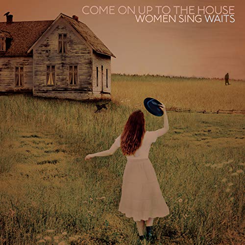 Various Artists Come On Up To The House: Women Sing Waits