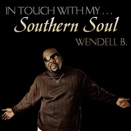 Wendell B In Touch with My Southern Soul