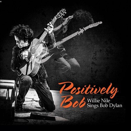 Willie Nile POSITIVELY BOB: WILLIE NILE SINGS BOB DYLAN