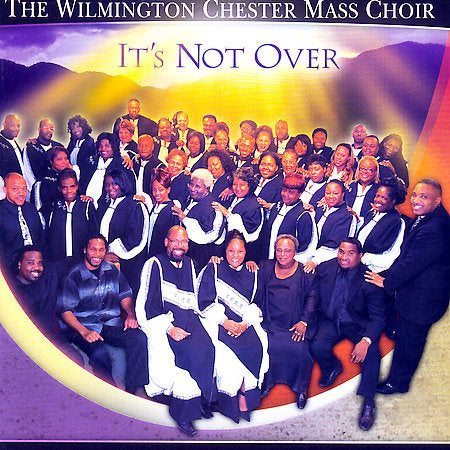 Wilmington Chester Mass Choir IT'S NOT OVER