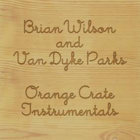 Wilson, Brian & Van Dyke Parks Orange Crate Instrumentals (RSD Black Friday 11.27.2020)